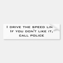 I drive the speed limit bumper sticker