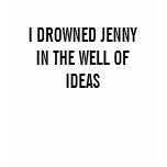 I DROWNED JENNY t-shirts