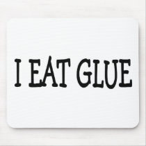 I Eat Glue