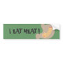 I EAT MEAT BUMPER STICKER
