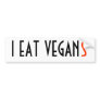I EAT VEGAN(S) BUMPER STICKERS