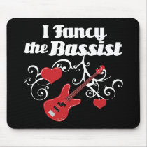 I Fancy The Bassist Mouse Pad