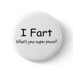 I Fart Whats Your Super Power buttons