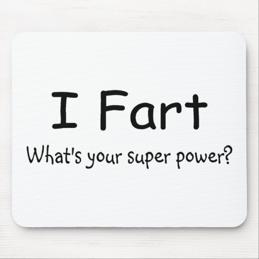 I Fart Whats Your Super Power Mouse Mats