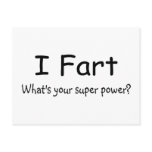 I Fart Whats Your Super Power postcards