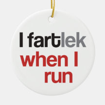 I FARTlek when I Run - Funny FARTlek Christmas Tree Ornaments