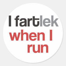 I FARTlek when I Run - Funny FARTlek Round Stickers
