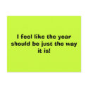 I feel like the year should be just the way it is! postcards