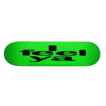 I feel ya 1.0 skate board