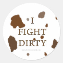 I Fight Dirty Round Sticker