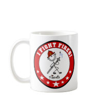 I Fight Fires Fireman Mug