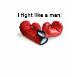 I fight like a man t-shirts