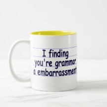 I Finding You're Grammar A Embarrassment Mug