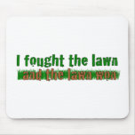 I Fought The Lawn Mousepads