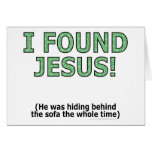 I found Jesus! He was hiding behind the sofa... cards