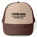I FOUND JESUS, HE WAS UNDER THE BED hats