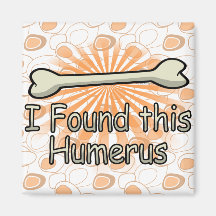 I Found This Humerus Bone, Funny Refrigerator Magnets