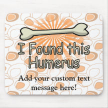 I Found This Humerus Bone, Funny Mousepads