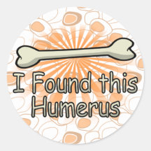 I Found This Humerus Bone, Funny Round Sticker