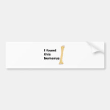 I Found This Humerus Bumper Stickers