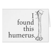 I Found This Humerus Card