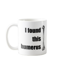 I Found This Humerus Coffee Mug