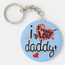 I Freakin LOVE Daddy! Key Chains