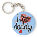I Freakin LOVE Daddy! keychains
