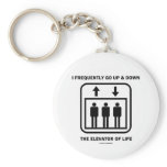 I Frequently Go Up & Down The Elevator Of Life Key Chain