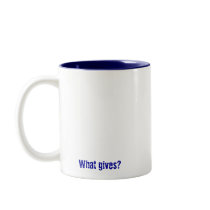 I gave up my childhood for THIS? Coffee Mug