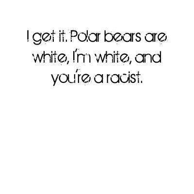 I get it. Polar bears are white, I'm white, and... T Shirt by BeautyLivid