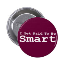 I Get Paid To Be Smart Gifts buttons