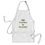 I Get To 3rd Base In The 1st Date Aprons