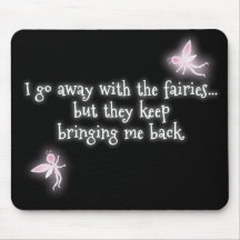 I go away with the fairies but they keep bringing mousemats
