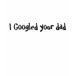 I Googled your dad womens top t-shirts