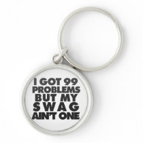 I got 99 problems key chain