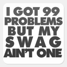 I got 99 problems square sticker