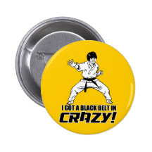 I Got A Black Belt in Crazy Button