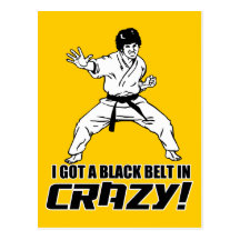 I Got A Black Belt in Crazy Post Cards