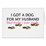 I Got A Dog For My Husband best trade I ever made cards