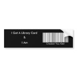 I Got a Library Card & I Am Checking You Out bumper stickers