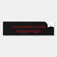 I got da pride in ma rideSwagger Wagon Bumper Sticker