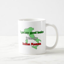 I got my good looks from my Italian mamma Coffee Mug