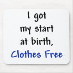 I Got My Start at Birth - Clothes Free mousepads