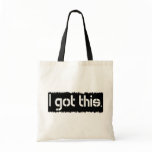 I Got This Tote Bags