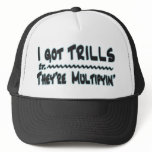 I Got Trills Trucker Hat