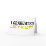 I Graduated, now what? cards