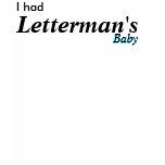 I had, Letterman's, Baby t-shirts