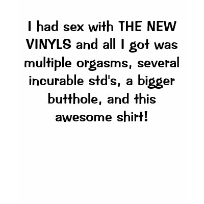 I had sex with THE NEW VINYLS and all I got was... Tshirts by vintagevinylband
