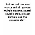 I had sex with THE NEW VINYLS and all I got was... t-shirts